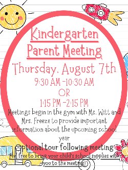 Kindergarten Parent Meeting Thursday, August 7th 9:30-10:30 or 1:15-2:15